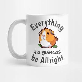 Everything is guinea be Allright Mug